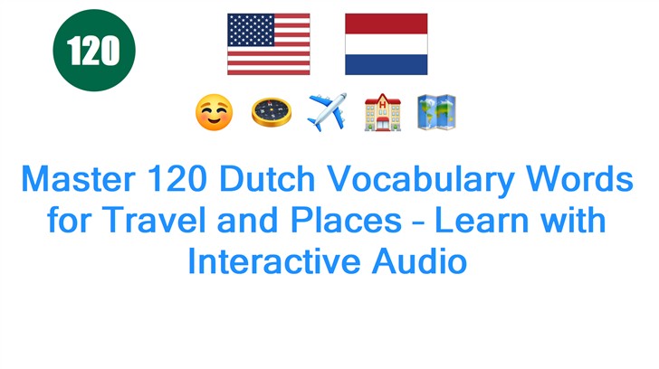 Master 120 Dutch Vocabulary Words for Travel and Places – Learn with Interactive Audio